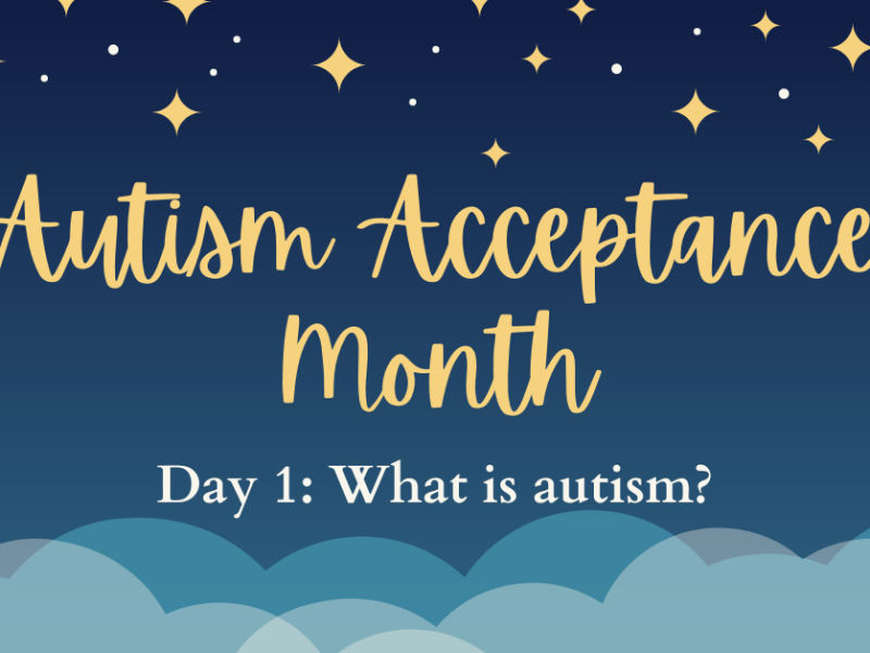 Autism Acceptance Month Day 1: What is autism?