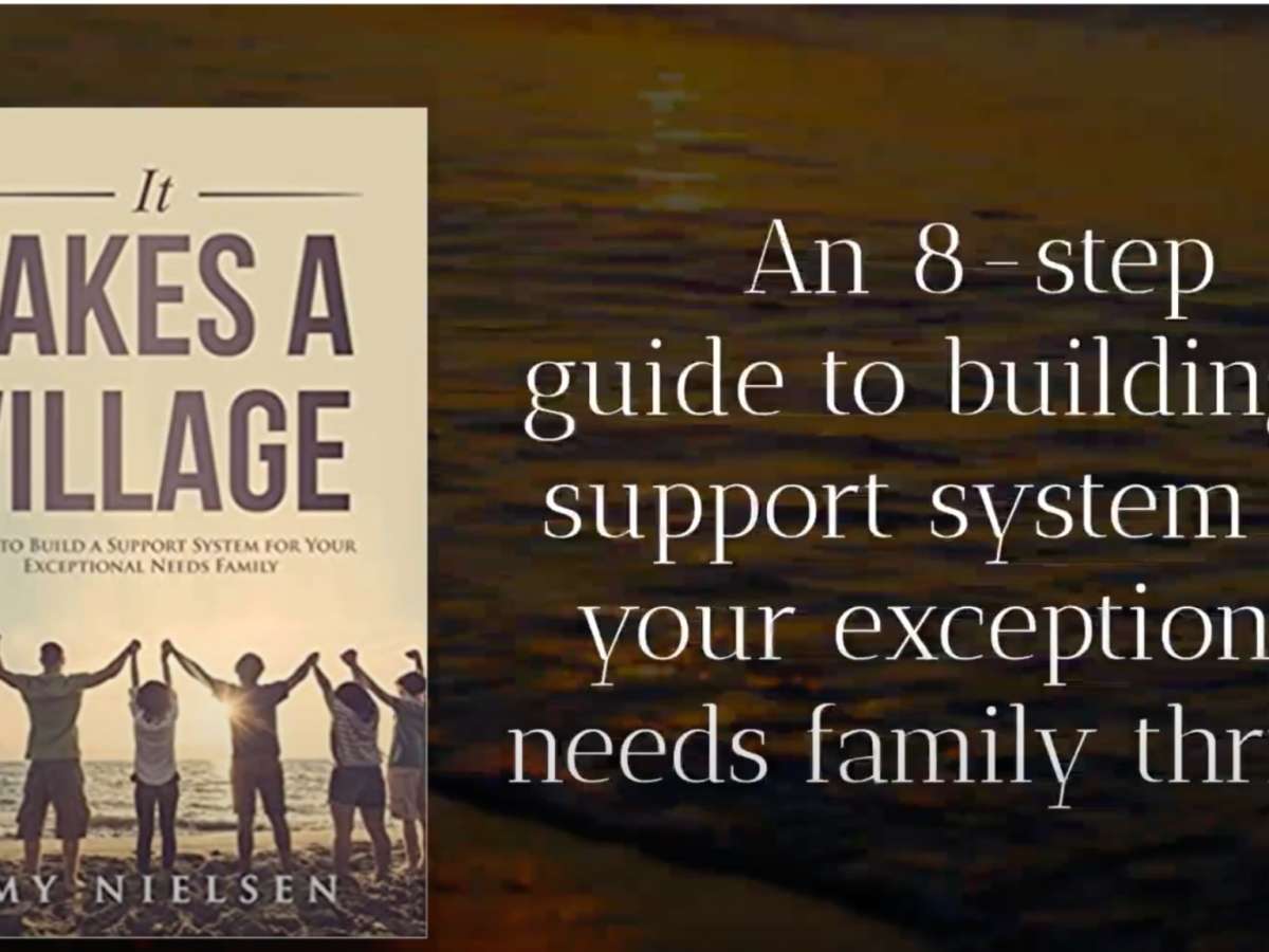 It Takes a Village: How to Build a Support System For Your Exceptional Needs Family